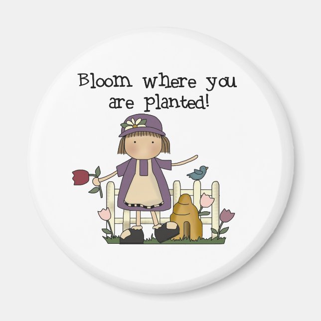 Bloom Where You Are Planted Magnet (Front)