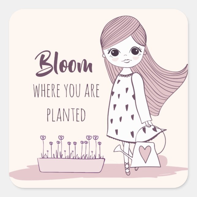 "Bloom Where You Are Planted" Motivational Quote Square Sticker (Front)