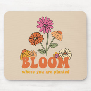 Bloom Where you are Planted Mouse Mat