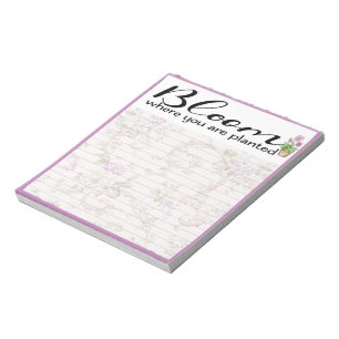 Bloom where you are planted notepad