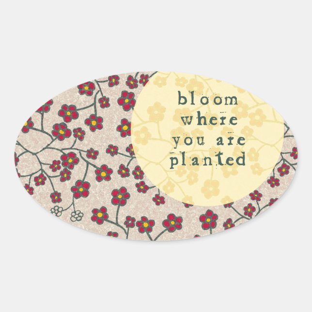 Bloom Where You Are Planted Oval Sticker (Front)