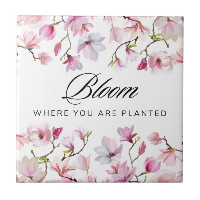 Bloom Where You Are Planted - Pink Magnolia Tile (Front)