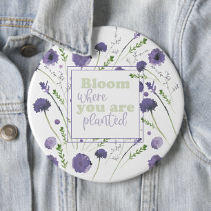Bloom Where You Are Planted Purple Flowers 6 Cm Round Badge