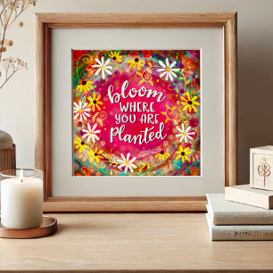 Bloom Where You are Planted Quote Inspirivity Poster