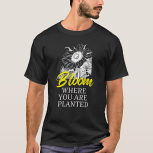 Bloom Where You Are Planted Sunflower Aesthetic T-Shirt