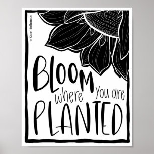 Bloom Where You Are Planted - Sunflower Art Quote Poster
