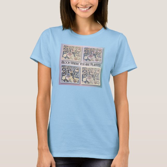 Bloom Where You Are Planted T-Shirt (Front)