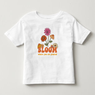 Bloom Where you are Planted Toddler T-Shirt