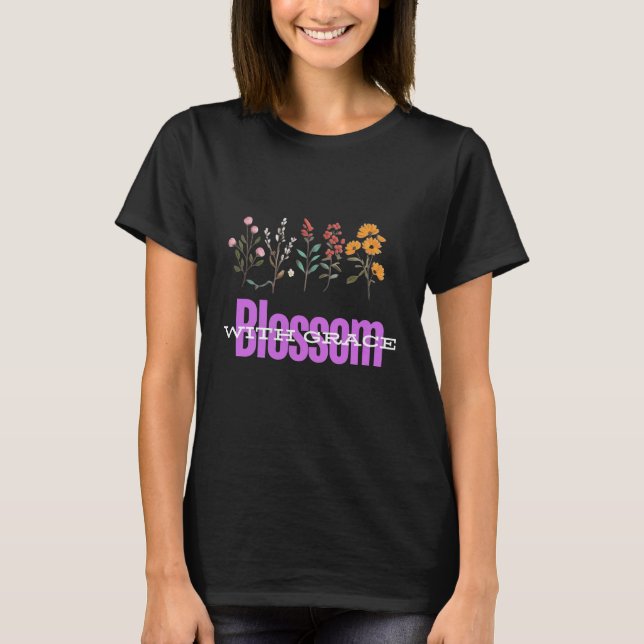 Bloom Where You Are Planted Wildflower T-Shirt (Front)