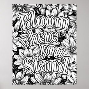 "Bloom Where You Stand" Flower Colouring Poster