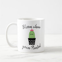 Bloom Where You're Planted Cactus Mug