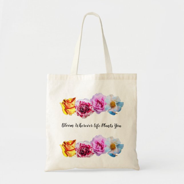 bloom wherever life plants you tote (Front)