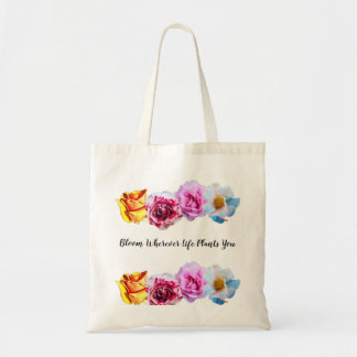 bloom wherever life plants you tote bag