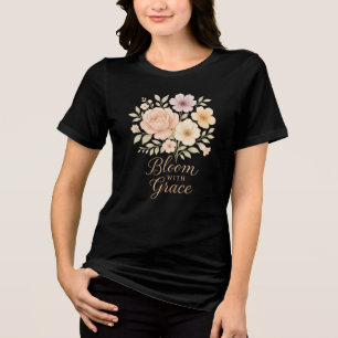 Bloom with Grace Elegant Feminine Floral Art Tri-Blend Shirt