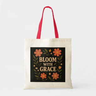 Bloom With Grace – Floral Inspirational Quote Tote