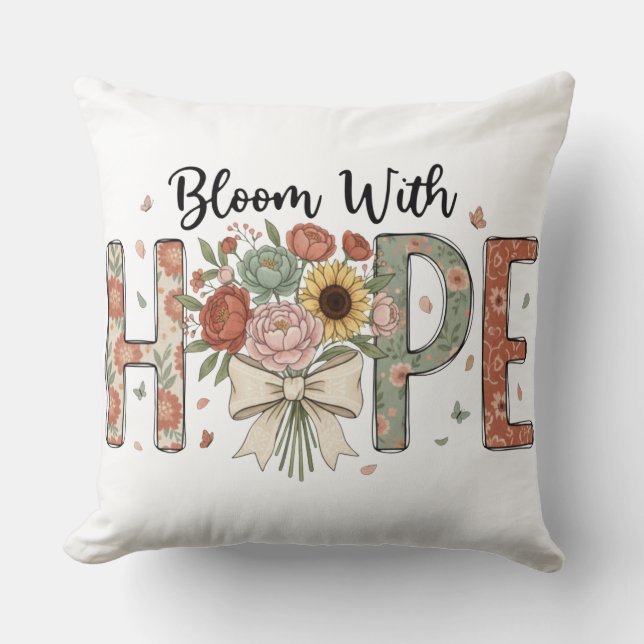 Bloom With Hope Floral Typography Art Cushion (Front)