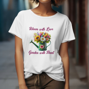 Bloom with Love Garden with Heart T-Shirt