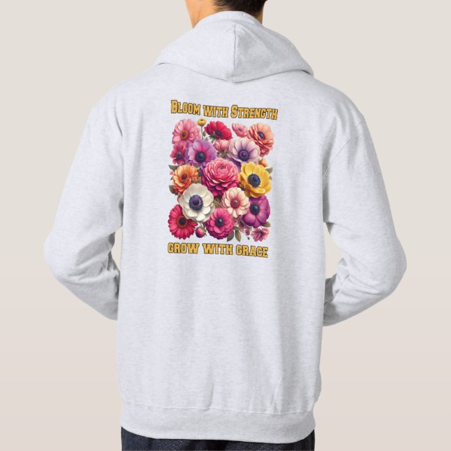 Bloom with Strength, Grow with Grace like flowers Hoodie (Back)