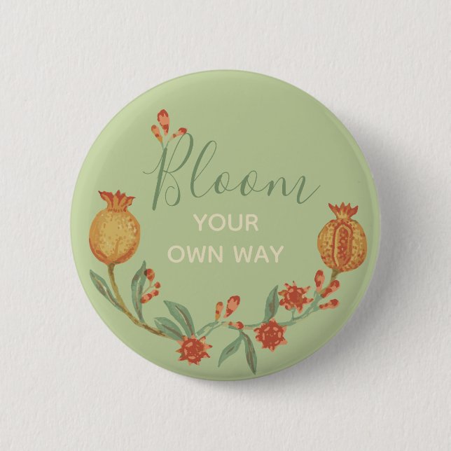 Bloom Your Own Way  6 Cm Round Badge (Front)