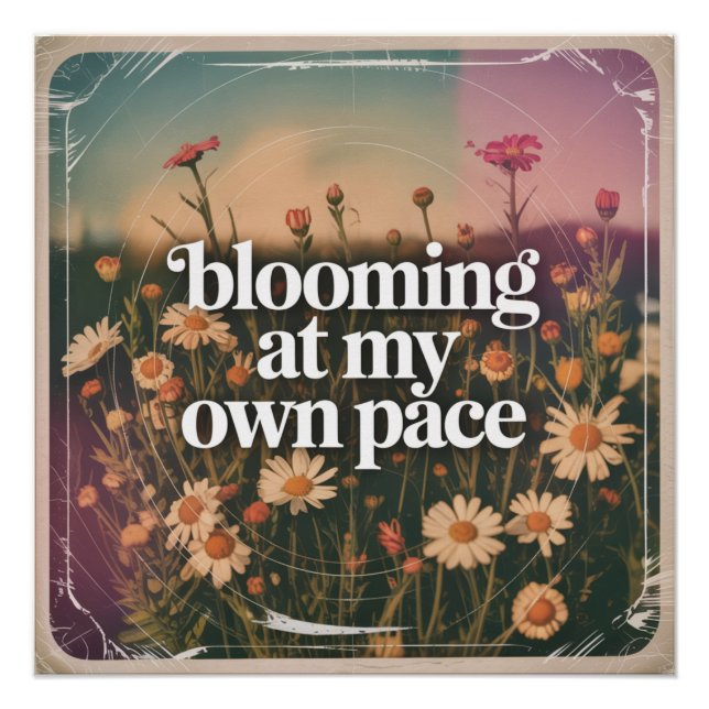 Blooming At My Own Pace Poster (Front)