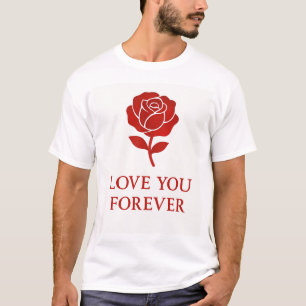 Blooming Rose Expressing Forever Romantic T-Shirt