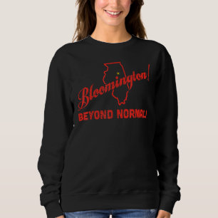 Bloomington, Illinois - Beyond Normal! Sweatshirt