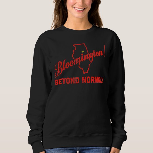 Bloomington, Illinois - Beyond Normal! Sweatshirt (Front)