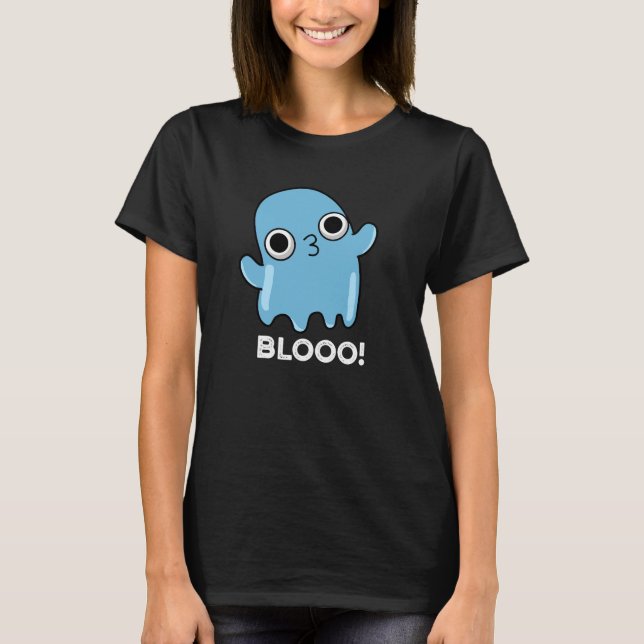 Blooo Funny Blue Ghost Pun Dark BG T-Shirt (Front)