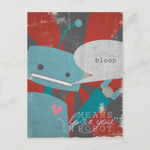 "Bloop" Means I Love You, in Robot Postcard