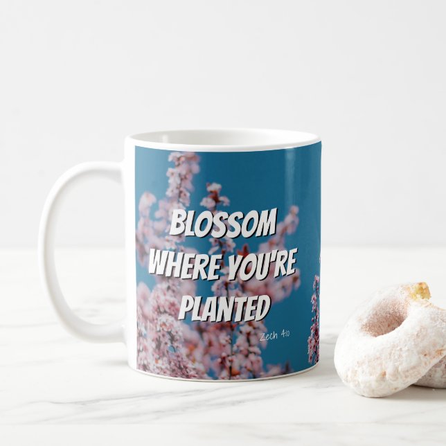 BLOSSOM WHERE YOU'RE PLANTED Custom Inspirational Coffee Mug (With Donut)