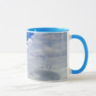 Blow away the clouds in life..., ph... mug
