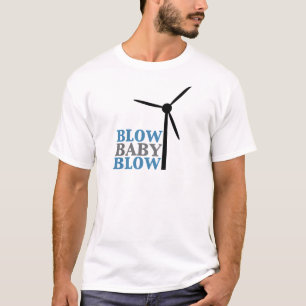 blow baby blow (wind energy) T-Shirt