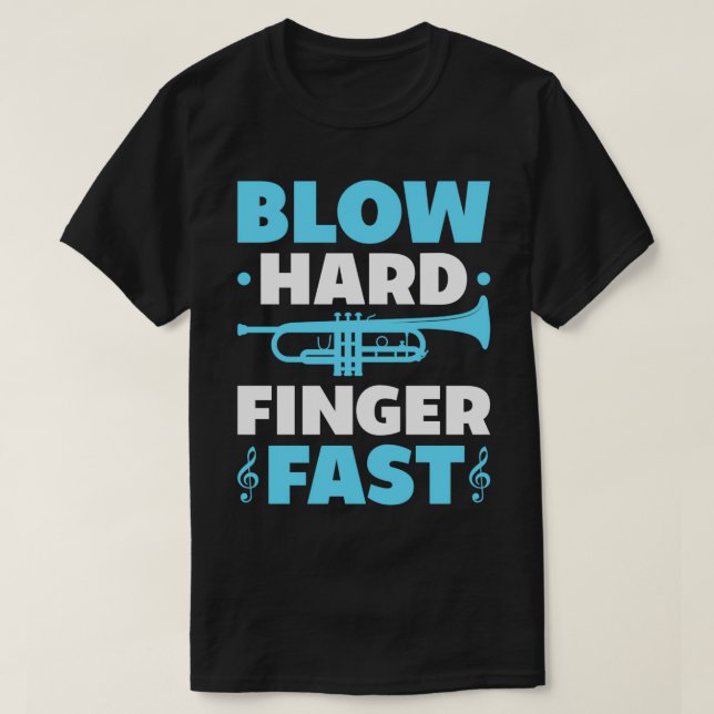 Blow Hard Finger Fast Funny Trumpeter Trumpet Play T-Shirt (Design Front)