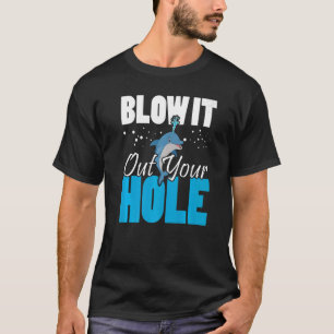 Blow It Out Your Hole Sea Creature Marine Biology  T-Shirt