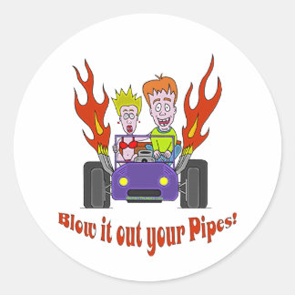 Blow it out your Pipes Classic Round Sticker