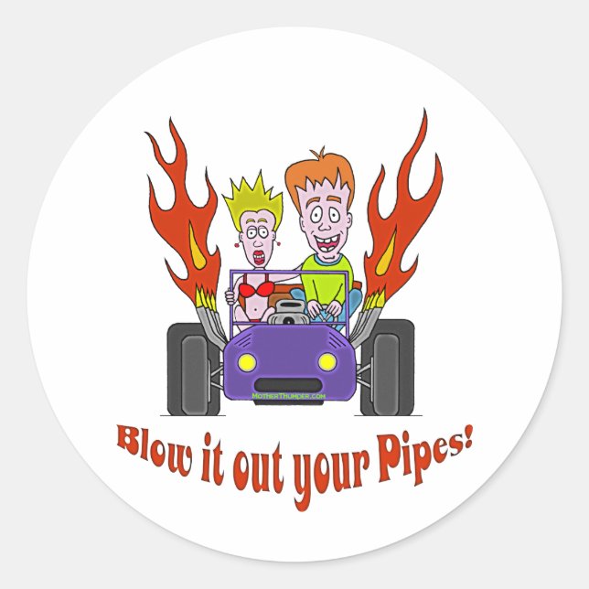 Blow it out your Pipes Classic Round Sticker (Front)