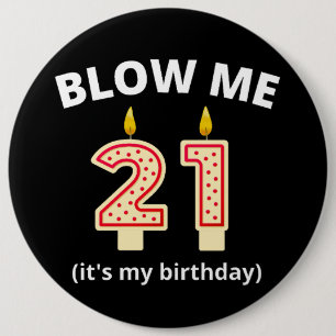 Blow Me 21st Birthday  6 Cm Round Badge