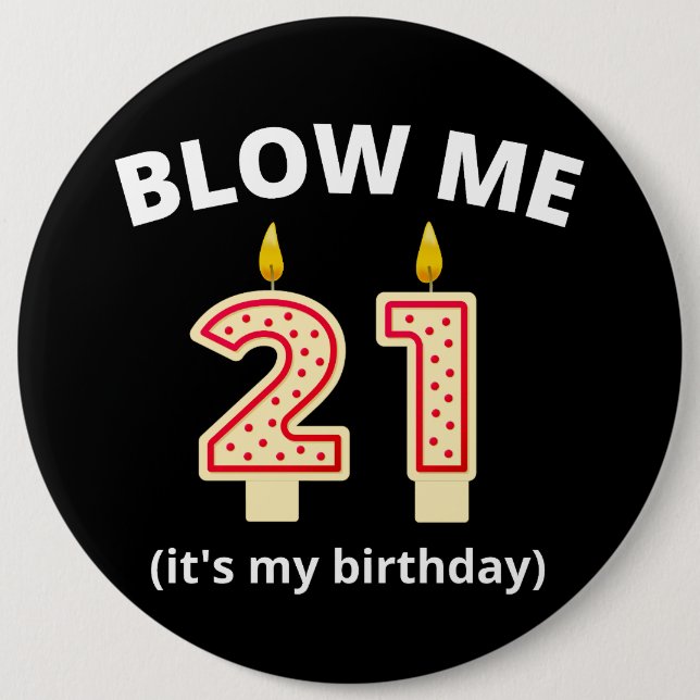 Blow Me 21st Birthday  6 Cm Round Badge (Front)