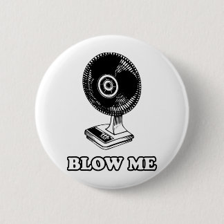 BLOW ME 6 CM ROUND BADGE