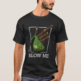 Blow Me Bagpipe Word Game Funny Sack Pipe Sayings T-Shirt