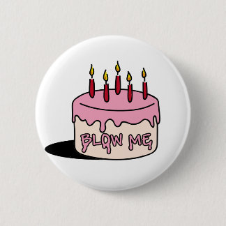 blow me ( Birthday Boy) 6 Cm Round Badge