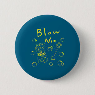 Blow Me Bubbles Funny Saying Sarcastic Humor Novel 6 Cm Round Badge
