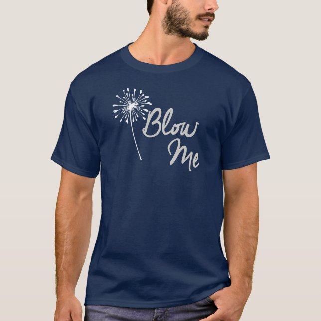 BLOW ME DANDELION SHIRT (Front)