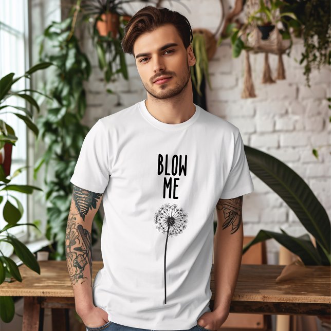 Blow Me Dandelion T-Shirt (Creator Uploaded)