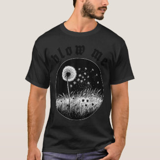 Blow Me Dandelion Wish Sarcastic Humour Graphic T-Shirt