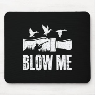 Blow Me Duck Call Waterfowl Hunter Funny Duck Hunt Mouse Mat