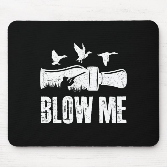 Blow Me Duck Call Waterfowl Hunter Funny Duck Hunt Mouse Mat (Front)
