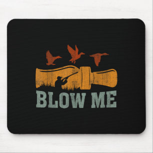 Blow Me Duck Call Waterfowl Hunter Funny Duck Hunt Mouse Mat