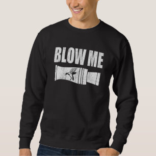 Blow Me Duck Hunting Waterfowl Hunter Shooting Duc Sweatshirt