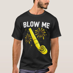 Blow Me Fireworks Countdown Happy New Year 2026 Co T-Shirt
